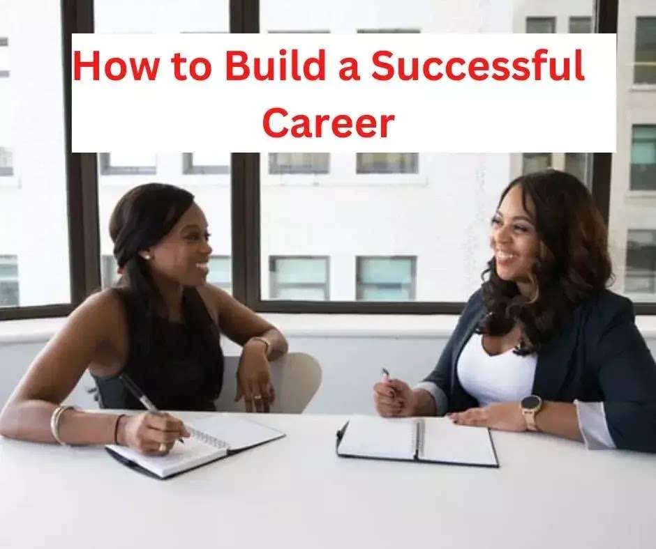 How to Build a Successful Career? 7 Proven Strategies