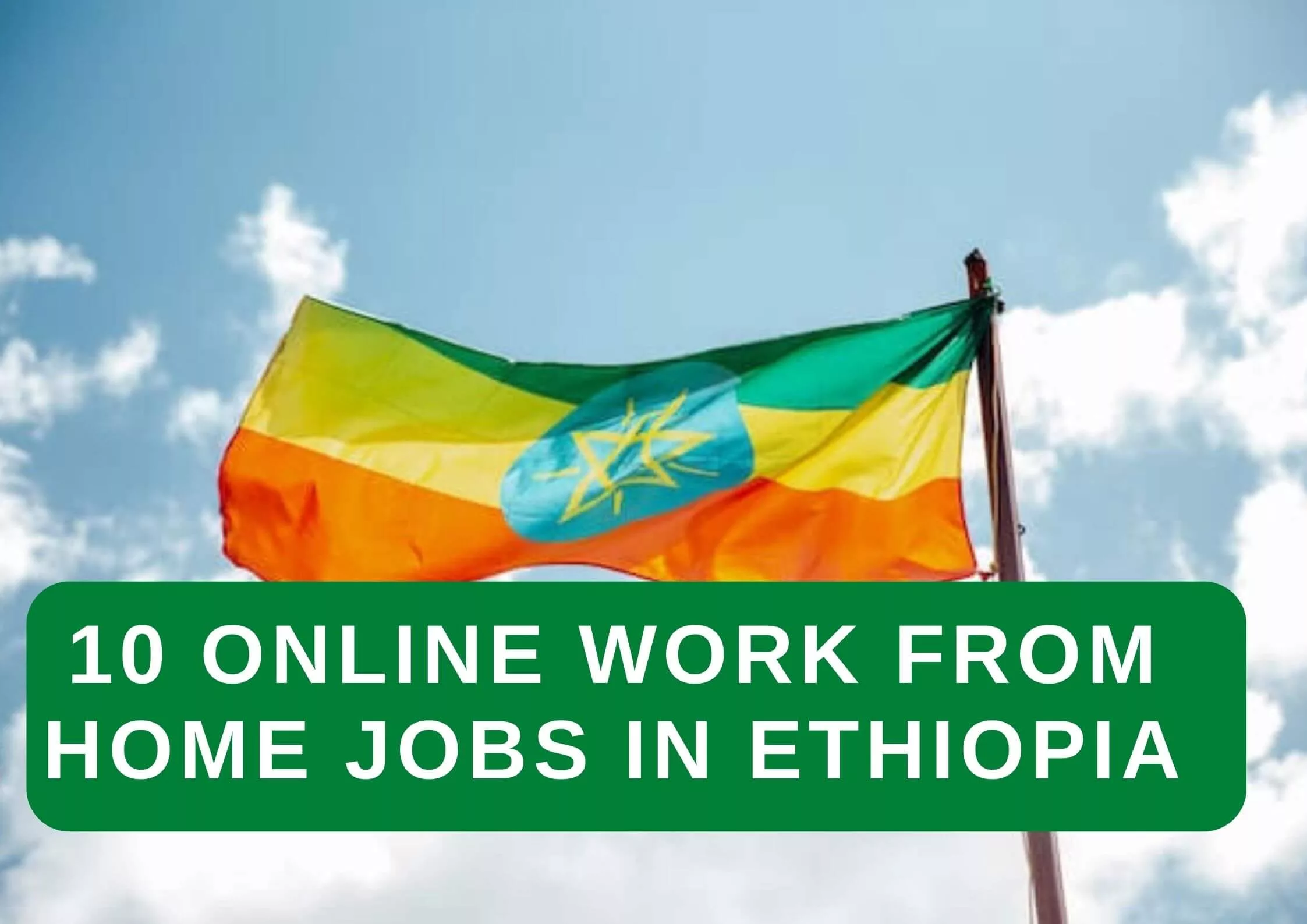 10 Online Work from Home Jobs in Ethiopia