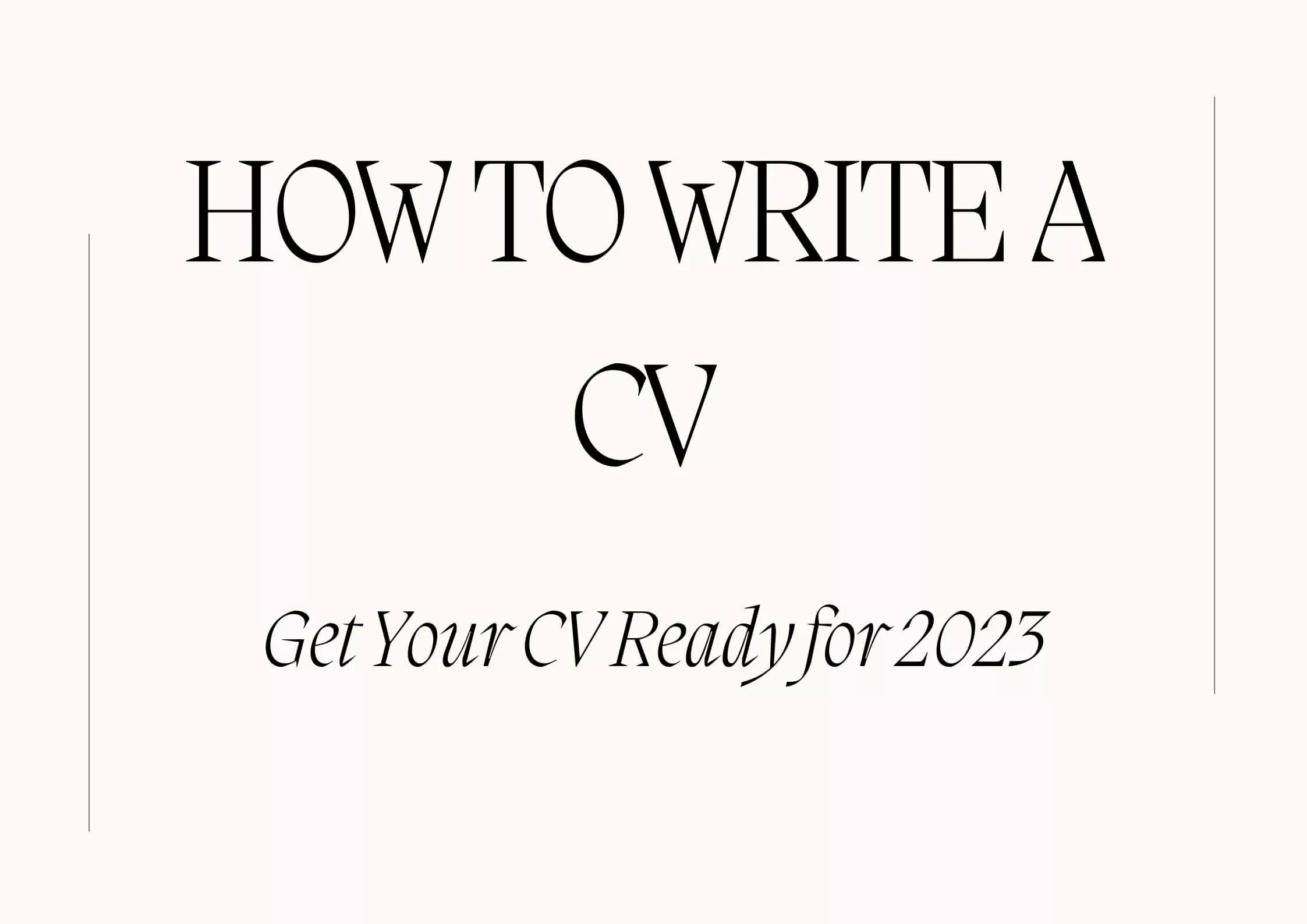 How to Write a CV: Get Your Curriculum Vitae Ready for 2023