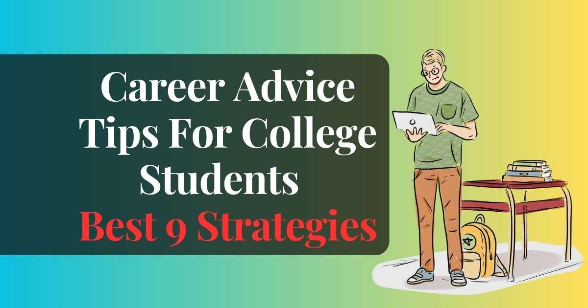 Career Advice Tips For College Students : Best 9 Strategies
