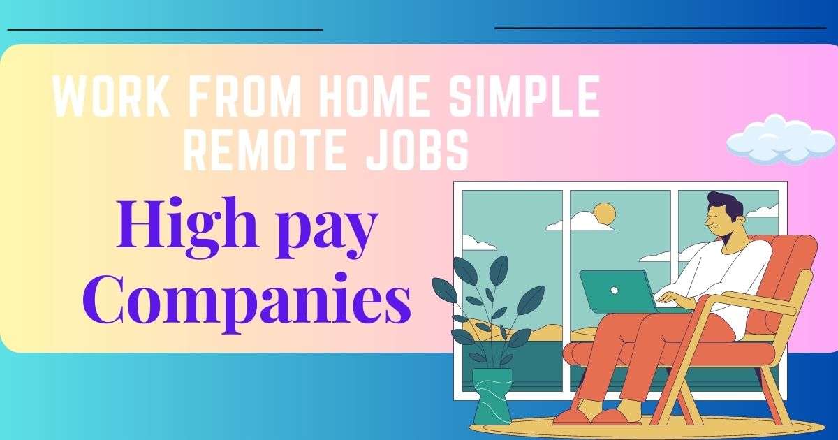Work at Home Simple Remote Jobs: High Pay Companies